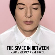 Locandina di The Space in Between: Marina Abramović and Brazil