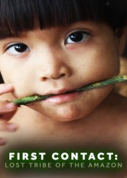 Locandina di First Contact: Lost Tribe of the Amazon