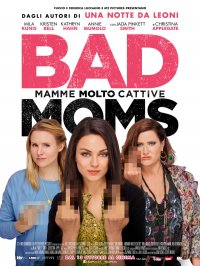 Locandina di Bad Moms - Mamme molto cattive