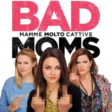 Locandina di Bad Moms - Mamme molto cattive