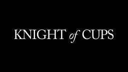 Knight of Cups - Trailer