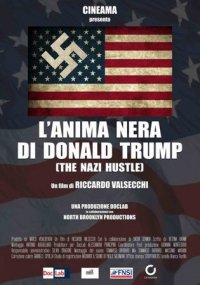 Locandina di L'anima nera di Donald Trump - The Nazi Hustle