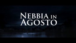 Nebbia In Agosto - Trailer italiano
