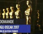 Oscar 2017: 3 domande sull'89esima edizione degli Academy Awards (VIDEO)