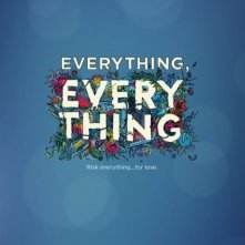 Locandina di Everything, Everything