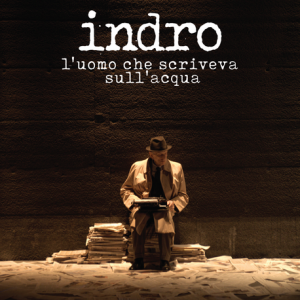 Locandina di Indro. L'uomo che scriveva sull'acqua