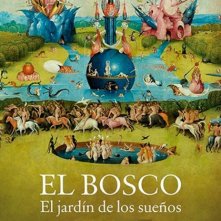 Locandina di Bosch - Il giardino dei sogni
