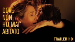 Dove non ho mai abitato - Trailer Ufficiale