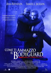 Locandina di Come ti ammazzo il bodyguard
