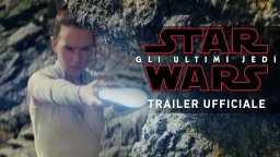 Star Wars: Gli Ultimi Jedi - Trailer Ufficiale Italiano