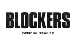 Blockers - Official Restricted Trailer 