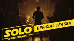 Solo: A Star Wars Story - Teaser Trailer