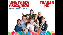 Una Festa Esagerata - Trailer Ufficiale