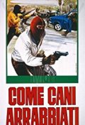 Locandina di Come cani arrabbiati