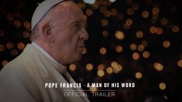 Pope Francis - A Man of His Word - Trailer