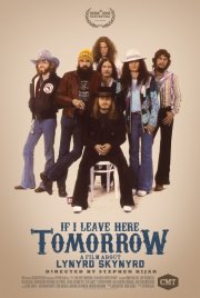 Locandina di If I Leave Here Tomorrow: A Film About Lynyrd Skynyrd