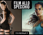 Film allo specchio – Le differenze tra la Lara Croft di Angelina Jolie e quella di Alicia Vikander