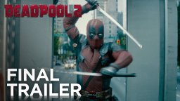 Deadpool 2 - Final Trailer