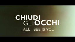 Chiudi gli occhi - All I See Is You - Trailer italiano
