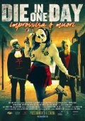 Locandina di Die in One Day - Improvvisa o Muori