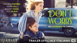 Don't Worry - Trailer Ufficiale Italiano