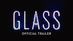 Glass - Official Trailer