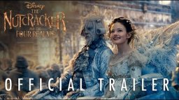 The Nutcracker and The Four Realms - Trailer 2