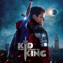 Locandina di The Kid Who Would Be King
