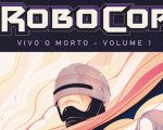 Robocop: Vivo o morto, a giugno i nuovi fumetti grazie a saldaPress!