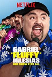 Locandina di Gabriel 'Fluffy' Iglesias: One Show Fits All