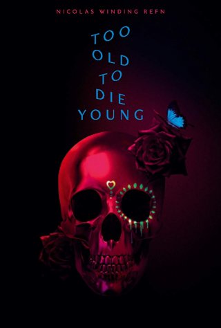 Locandina di Too Old To Die Young 