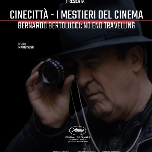 Locandina di Cinecittà - I mestieri del cinema Bernardo Bertolucci: No End Travelling