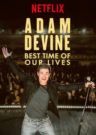 Locandina di Adam Devine: Best Time of Our Lives