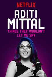 Locandina di Aditi Mittal: Things They Wouldn't Let Me Say