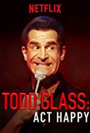 Locandina di Todd Glass: Act Happy