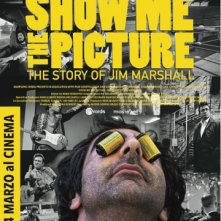 Locandina di Show Me The Picture: The Story of Jim Marshall