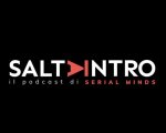 Salta Intro: Marco Villa presenta il podcast delle serie tv