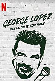 Locandina di George Lopez: We'll Do It for Half
