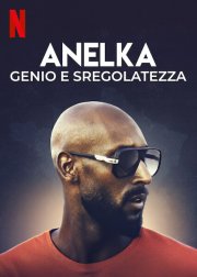 Locandina di Anelka: genio e sregolatezza