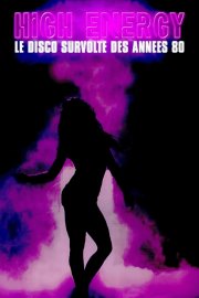 Locandina di High energy: Le disco survolté des années 80