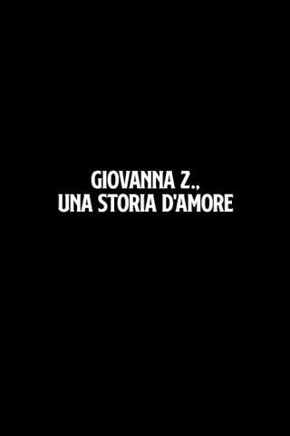Locandina di Giovanna Z., una storia d'amore