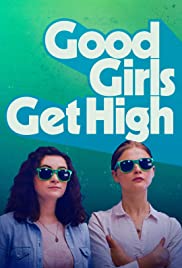 Locandina di Good Girls Get High