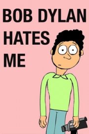 Locandina di Bob Dylan Hates Me