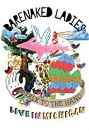 Locandina di Barenaked Ladies: Talk to the Hand - Live in Michigan