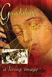 Locandina di Guadalupe: A Living Image
