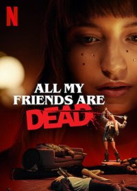 Locandina di All My Friends Are Dead