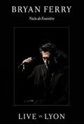 Locandina di Bryan Ferry: Live In Lyon