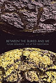 Locandina di Between the buried and me: Future sequence - Live at the Fidelitorium