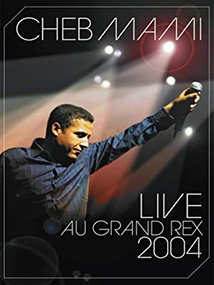 Locandina di Cheb Mami - Live Au Grand Rex 2004