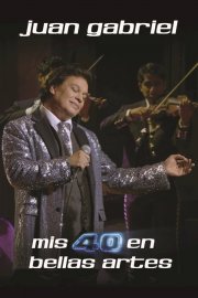 Locandina di Juan Gabriel: Mis 40 en Bellas Artes